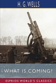 Paperback What is Coming? (Esprios Classics): A Forecast of Things After the War Book