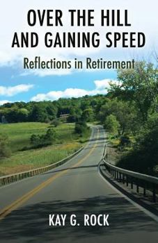 Paperback Over the Hill and Gaining Speed: Reflections in Retirement Book