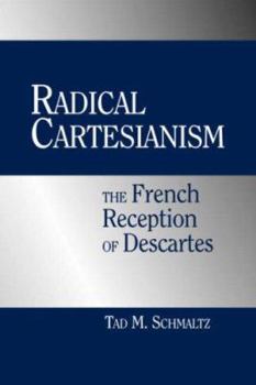 Paperback Radical Cartesianism: The French Reception of Descartes Book