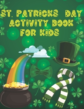 Paperback St. Patrick's Day Activity Book for Kids: Funny Cute Clovers Learning Irish Leprechaun Shamrock Coloring Pages Dot to Dot Mazes Connect the Dots Activ Book