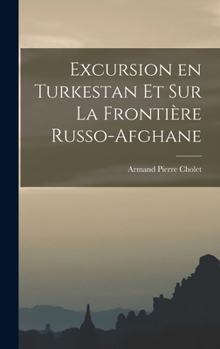 Hardcover Excursion en Turkestan et sur la Frontière Russo-Afghane [French] Book