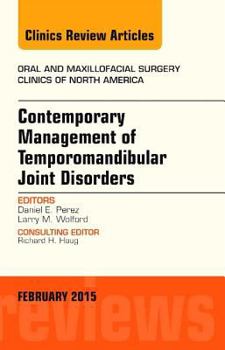 Hardcover Contemporary Management of Temporomandibular Joint Disorders, an Issue of Oral and Maxillofacial Surgery Clinics of North America: Volume 27-1 Book