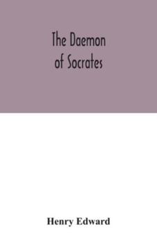 Paperback The daemon of Socrates: a paper read before the Royal Institution, Jan. 26, 1872 Book