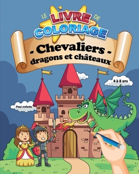Le livre de coloriage : Chevaliers, dragons et châteaux | Pour enfants 4 à 8 ans: 30 coloriages pour petits chevaliers | 62 pages, A4 grand format ... ou garçon (Marie & Poppyns)