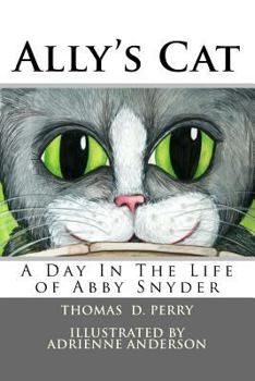 Paperback Ally's Cat: A Day In The Life of Abby Snyder Book