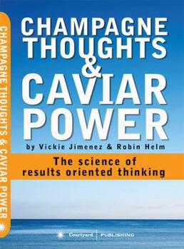 Paperback Champagne Thoughts & Caviar Power: The Science of Results Oriented Thinking Book