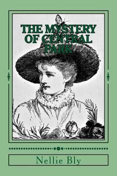 The Mystery of Central Park - Book #1 of the Lost Novels of Nellie Bly