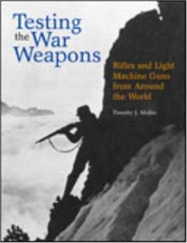 Paperback Testing the War Weapons: Rifles and Light Machine Guns from Around the World Book