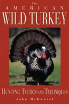 Hardcover The American Wild Turkey: Hunting Tactics and Techniques Book