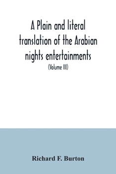Paperback A plain and literal translation of the Arabian nights entertainments, now entitled The book of the thousand nights and a night (Volume III) Book