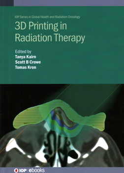 Hardcover 3D Printing in Radiation Therapy: Personalized Hardware for Radiation Medicine Book