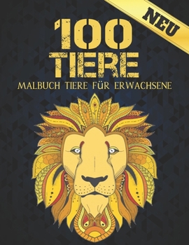 Paperback Malbuch Tiere für Erwachsene Neu 100 Tiere: Malbuch Stress abbauende Tiere Designs 100 Einseitige Tiere Erwachsene Malbuch Löwen Drachen Elaphanten Hu [German] Book