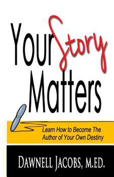Paperback Your Story Matters: Learn How to Become the Author of Your Own Destiny Book