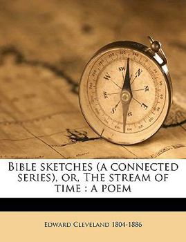 Paperback Bible Sketches (a Connected Series), Or, the Stream of Time: A Poem Book