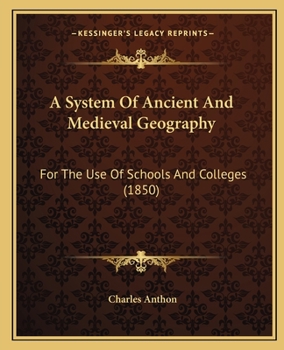 A System of Ancient and Mediaeval Geography: For the Use of Schools and Colleges