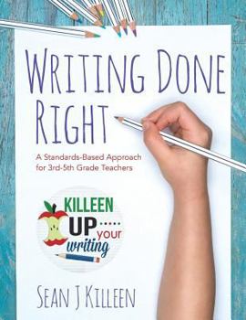Paperback Writing Done Right: A Standards-Based Approach for 3rd-5th Grade Teachers Book