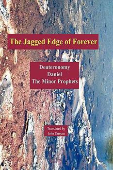 Paperback The Jagged Edge of Forever: Deuteronomy, Daniel, and the Minor Prophets Book