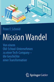 Hardcover Mission Wandel: Von Einem Old-School-Unternehmen Zu Einer Tech-Company - Die Geschichte Einer Transformation [German] Book