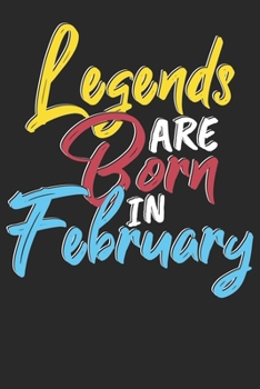 Legends are born in February: Notizbuch DIN A5 Blanko 120 Seiten Legenden sind im Februar geboren Geburtsmonat B-Day Geburtstagsspruch Geburt ... Planer Tagebuch Notizheft Notizblock