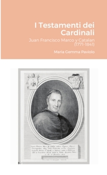 Paperback I Testamenti dei Cardinali: Juan Francisco Marco y Catalan (1771-1841) [Italian] Book