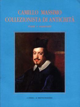 Paperback Camillo Massimo Collezionista Di Antichita: Fonti E Materiali [Italian] Book