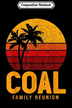 Composition Notebook: Coal Family Reunion Name Vintage Retro Funny  Journal/Notebook Blank Lined Ruled 6x9 100 Pages