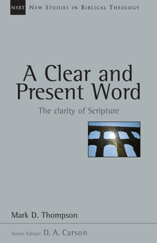 Paperback A Clear and Present Word: The Clarity of Scripture Volume 21 Book