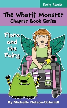 Paperback The Whatif Monster Chapter Book Series: Flora and the Fairy Book