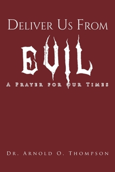 Paperback Deliver Us From Evil: A Prayer For Our Times Book