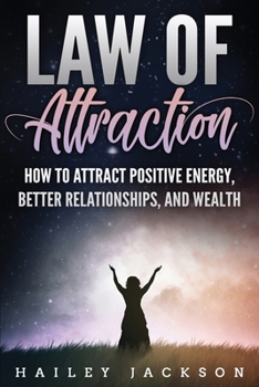 Paperback Law of Attraction: How to Attract Positive Energy, Better Relationships, and Wealth Book