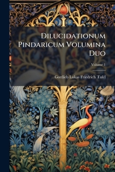 Paperback Dilucidationum Pindaricum Volumina Duo; Volume 1 Book