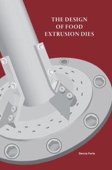 Hardcover The Design of Food Extrusion Dies Book