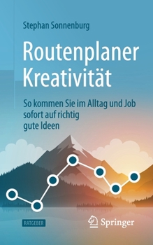 Paperback Routenplaner Kreativität: So Kommen Sie Im Alltag Und Job Sofort Auf Richtig Gute Ideen [German] Book