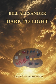 Bill Alexander Dark To Light