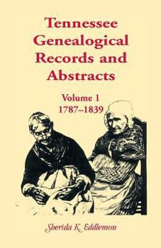 Paperback Tennessee Genealogical Records and Abstracts, Volume 1: 1787-1839 Book