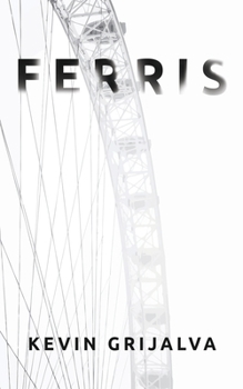Paperback Ferris: Rediscovering Memories: A Journey Through the Mind in Ferris by Kevin Grijalva Book