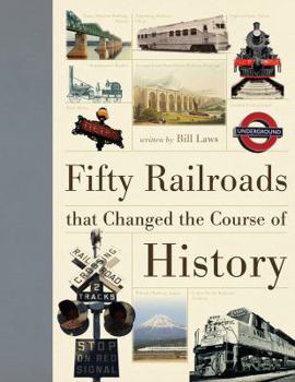 Hardcover Fifty Railroads That Changed the Course of History Book