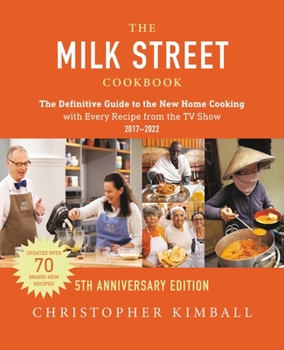 Hardcover The Milk Street Cookbook (5th Anniversary Edition): The Definitive Guide to the New Home Cooking---With Every Recipe from the TV Show Book