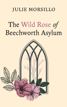 Paperback The Wild Rose of Beechworth Asylum Book