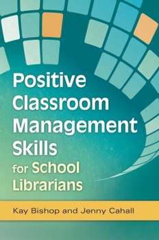 Paperback Positive Classroom Management Skills for School Librarians Book