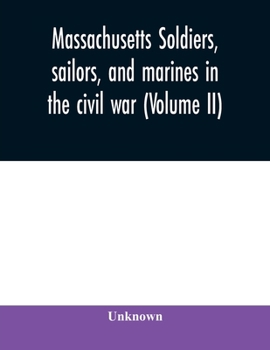 Paperback Massachusetts soldiers, sailors, and marines in the civil war (Volume II) Book