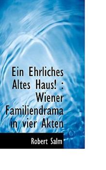 Paperback Ein Ehrliches Altes Haus!: Wiener Familiendrama in Vier Akten Book