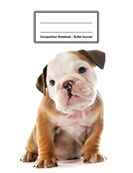 Composition Notebook - Bullet Journal: English Bulldog Puppy | 109 pages 8.5"x11" | Dotted Journal | Grid Notebook | Gift For Kids Teenager Adult Teacher Student | Journal | Dog Lover