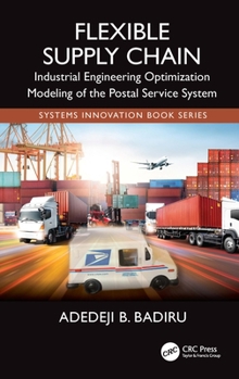 Hardcover Flexible Supply Chain: Industrial Engineering Optimization Modeling of the Postal Service System Book
