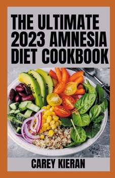Paperback The Ultimate 2023 Amnesia Diet Cookbook: 100+ Fresh And Healthy Recipes to Overcome Amnesia Book