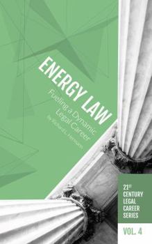 Paperback Energy Law: Fueling a Dynamic Legal Career (21st Century Legal Career Series) Book