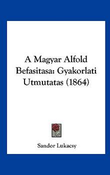 Hardcover A Magyar Alfold Befasitasa: Gyakorlati Utmutatas (1864) [Hebrew] Book