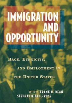 Immigration and Opportunity: Race, Ethnicity, and Employment in the United States
