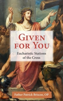 Paperback Given for You: Eucharistic Stations of the Cross Book