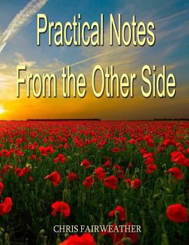 Paperback Practical Notes from the Other Side: Helpful Information for When I'm Gone Book